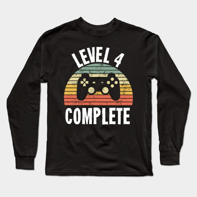 Level 4 Complete T-Shirt - 4th Birthday Gamer Gift - Fourth Anniversary Gift - 4th Grade Long Sleeve T-Shirt by Ilyashop